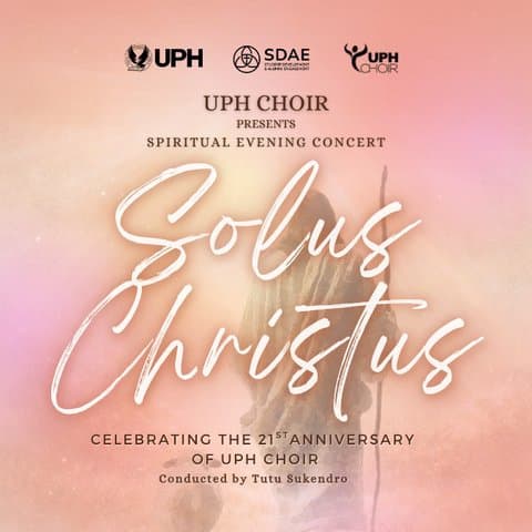 Solus Christus - UPH Choir's 21st Anniversary Concert